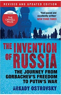 The Invention of Russia: The Journey from Gorbachev's Freedom to Putin's War Paperback 